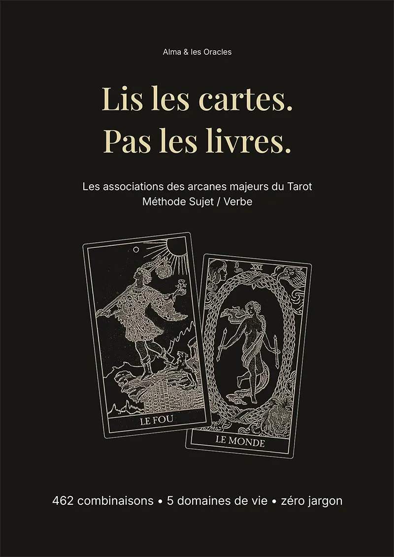 Lis les cartes. Pas les livres. — Le guide complet des associations des arcanes majeurs du Tarot